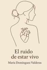 El ruido de estar vivo.: Lo que nunca dije en voz alta. (Spanish Edition) cover image
