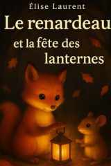 Le renardeau et la fête des lanternes: L’automne, l’amitié et le courage de briller cover image