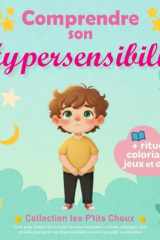 Comprendre son hypersensibilité: Livre pour enfants de 3 à 6 ans, histoires inspirantes + rituels, coloriages, jeux et outils pour gérer son hypersensibilité et savoir accueillir ses émotions cover image