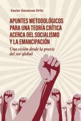 APUNTES METODOLÓGICOS PARA UNA TEORÍA CRÍTICA ACERCA DEL SOCIALISMO Y LA EMANCIPACIÓN. Una visión desde la praxis del Sur Global. cover image