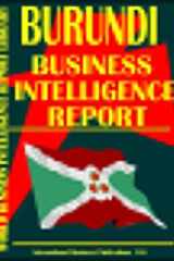 Burundi Business Intelligence Report Business Intelligence Information for Successful Export-Import, Business and Investment Operations, Strategic Contacts and More... cover image