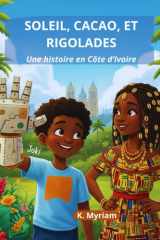 SOLEIL, CACAO, ET RIGOLADES: Une histoire en Côte d'Ivoire cover image