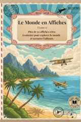 Le Monde en Affiches (Tome 1): Plus de 50 affiches rétro à colorier pour explorer le monde et savourer l’ailleurs cover image