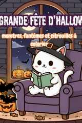 La Grande Fête d’Halloween: Coloriages mignons et effrayants de fantômes, monstres et sorcières / Livre de coloriage original et anti-stress dès 6 ans pour ados et adultes cover image