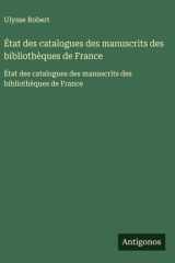 État des catalogues des manuscrits des bibliothèques de France cover image