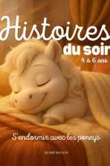 Histoires du soir - S’endormir avec les poneys: Pour les enfants dès 4 ans à intégrer à la routine du sommeil pour faciliter le dodo | Des récits ... en seulement 5 minutes (French Edition) cover image