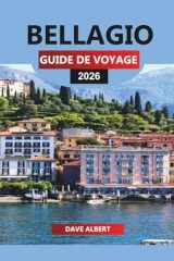 BELLAGIO GUIDE DE VOYAGE 2026: Bellagio Voyage à travers le lac de Côme Vacances, ferries, villas, restaurants, plages, excursions d'une journée et aventures en plein air (French Edition) cover image