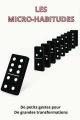 Les micro-habitudes: De petits gestes pour de grandes transformations (French Edition) cover image