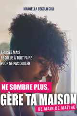 Épuisée mais résolue à tout faire pour ne pas couler: Ne sombre plus gère ta maison de main de maître (French Edition) cover image