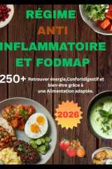 RÉGIME ANTI INFLAMMATOIRE ET FODMAP: Retrouver énergie, Confortdigestif et bien-être grâce à une Alimentation adaptée. cover image