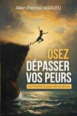 Osez dépasser vos peurs: Surmonter la peur de se lancer (French Edition) cover image