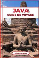 JAVA GUIDE DE VOYAGE 2026: Votre guide ultime des volcans, temples, plages, culture du café de Java, joyaux cachés pour les aventuriers, les amateurs ... et expérimenter en Indonésie (French Edition) cover image