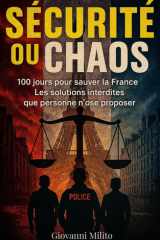 SÉCURITÉ OU CHAOS : 100 jours pour sauver la France - Les solutions interdites que personne n'ose proposer: "Tolérance zéro" - "Reconquête territoriale" - "Justice immédiate" - "Action immédiate" cover image
