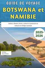 Guide De Voyage Botswana et Namibie 2025-2026: Safaris, déserts, faune, culture et aventures en voiture en Afrique australe (French Edition) cover image