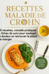 Recettes maladie de Crohn. Recettes, conseils pratique & fiches de suivi pour soulager la douleur et retrouver le plaisir de manger.: Mieux vivre avec ... outils de suivi santé. (French Edition) cover image