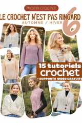 Le Crochet N'est Pas Ringard 6: 15 Modèles crochet SPECIAL AUTOMNE HIVER accessibles et modernes | Explications pas-à-pas avec QR codes menant aux vidéos de Mamie Crochet (French Edition) cover image