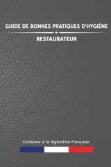 Guide de bonnes pratiques d'hygiène : Restaurateur: Pour la restauration commerciale sous toutes ses formes | Document professionnel pour les professionnels | 416 pages (French Edition) cover image