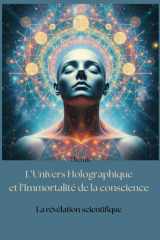 L'Univers Holographique et l'Immortalité de la Conscience: La révélation scientifique (Théosophie) (French Edition) cover image