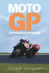 MotoGP La Petite Encyclopédie: Guide complet de l'histoire, des légendes et de la technologie du MotoGP cover image