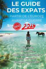 Le Guide des expats 2026 - Partir Hors de l'Europe avant la guerre - Où partir hors de France ? Quelles démarches entreprendre ?: Evitez les vraies ... îles... comme l'Ile Maurice. LA solution ? cover image