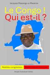 Le Congo! Qui est-il?: Réalités congolaises ; Diplomatie et Protocole (French Edition) cover image
