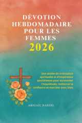 Dévotion Hebdomadaire Pour Les Femmes 2026 - Une année de croissance spirituelle et d'inspiration quotidienne pour surmonter l'inquiétude, renforcer la confiance et marcher avec Dieu cover image