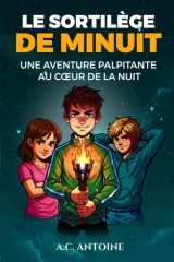 Le Sortilège de Minuit: Livre pour enfants de 8 ans et plus - Un récit palpitant, illustré et immersif, qui mêle mystère, action et imagination débordante (French Edition) cover image