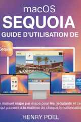 GUIDE D'UTILISATION DE macOS SEQUOIA: Le manuel étape par étape pour les débutants et ceux qui passent à la maîtrise de chaque fonctionnalité (French Edition) cover image