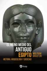 El Reino Medio del Antiguo Egipto Historia, arqueología y sociedad cover image