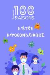 100 bonnes raisons d’être hypocondriaque – Le guide hilarant pour ceux qui ont déjà googlé leurs symptômes à 3h du matin, paniquent à la moindre ... Cadeau parfait pour amis stressés cover image