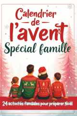 Calendrier de l'Avent pour Famille: 24 activités familiales pour préparer Noël cover image
