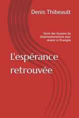 L'espérance retrouvée: Sortir des illusions du dispensationalisme pour revenir à l'Évangile cover image
