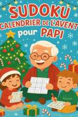 Calendrier de l’Avent Sudoku pour Papi: 24 jours de détente et de logique | 6 Sudoku par jour pour Papi (French Edition) cover image