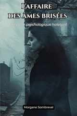 L’Affaire des Âmes Brisées: Un polar psychologique haletant – Secrets de famille, manipulations et meurtre au cœur d’un village français cover image