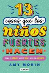 13 cosas que los niños fuertes hacen Piensa en grande, siéntete bien y actúa con valentía cover image