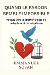 QUAND LE PARDON SEMBLE IMPOSSIBLE: Voyage vers la libertéAu-delà de la douleur et de la trahison cover image