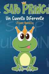 El Sapo Príncipe - Un Cuento Diferente (Spanish Edition) cover image