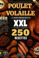 POULET ET VOLAILLE: le grand livre des recettes Plus de 250 recettes simples, authentiques et variées : Poulet, Pintade, Dinde, Canard et autres volailles cover image