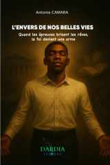 L’ENVERS DE NOS BELLES VIES: Quand les épreuves brisent les rêves, la foi devient une arme cover image