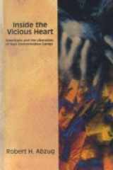 Inside the Vicious Heart: Americans and the Liberation of Nazi Concentration Camps cover image