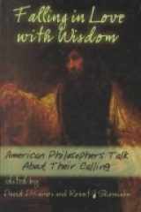 Falling in Love With Wisdom: American Philosophers Talk About Their Calling cover image