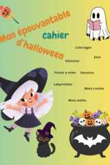 Mon épouvantable cahier d'hallowwen, tome 1 : Coloriages, Labyrinthe, Histoires, Points à relier, Devinettes, Recettes: Cahier ludique et éducatif, ... le jour d'halloween (French Edition) cover image