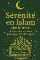 Sérénité en Islam: Fini le stress, 4 formules sacrées pour apaiser votre esprit (French Edition) cover image