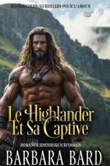 Le Highlander Et Sa Captive: Romance Historique Écossais cover image