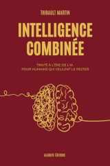 Intelligence Combinée: Traité à l'ère de l'IA pour humains qui veulent le rester (French Edition) cover image