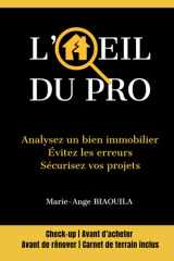 L'Œil du Pro – Analysez un bien immobilier, évitez les erreurs, sécurisez vos projets: Check-up avant d'acheter, avant de rénover, Carnet de terrain inclus cover image