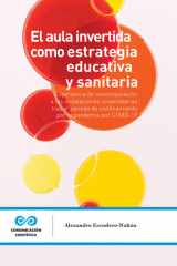 El aula invertida como estrategia educativa y sanitaria Experiencia de reincorporación a las instalaciones universitarias tras el periodo de confinamiento por la pandemia por COVID-19 cover image