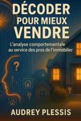 Décoder pour mieux vendre: L'analyse comportementale au service des pros de l'immobilier (French Edition) cover image