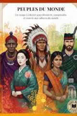 PEUPLES DU MONDE: Un voyage à colorier pour découvrir, comprendre et s’ouvrir aux cultures du monde. cover image