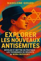 EXPLORER LES NOUVEAUX ANTISÉMITES: Révéler Et Mettre En Pratique Les Techniques De Réussite De Nora Bussigny (French Edition) cover image